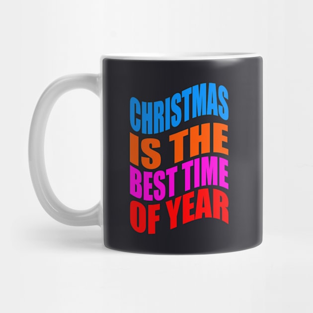 Christmas is the best time of year by Evergreen Tee